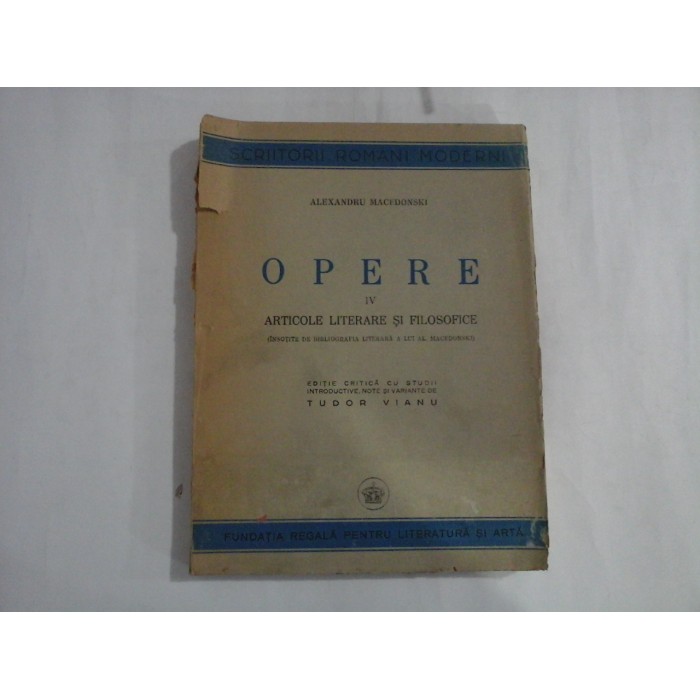 OPERE - IV ARTICOLE LITERARE SI FILOSOFICE - ALEXANDRU MACEDONSKI OPERE - IV ARTICOLE LITERARE SI FILOSOFICE - ALEXANDRU MACEDONSKI